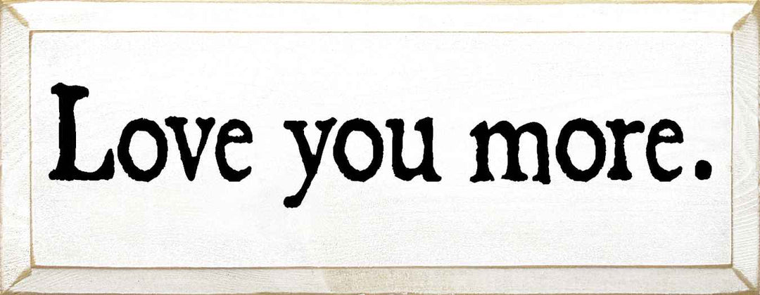 LOVE YOU MORE SIGN