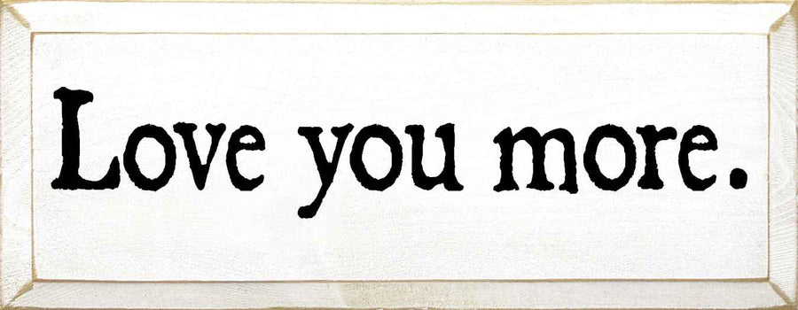 LOVE YOU MORE SIGN