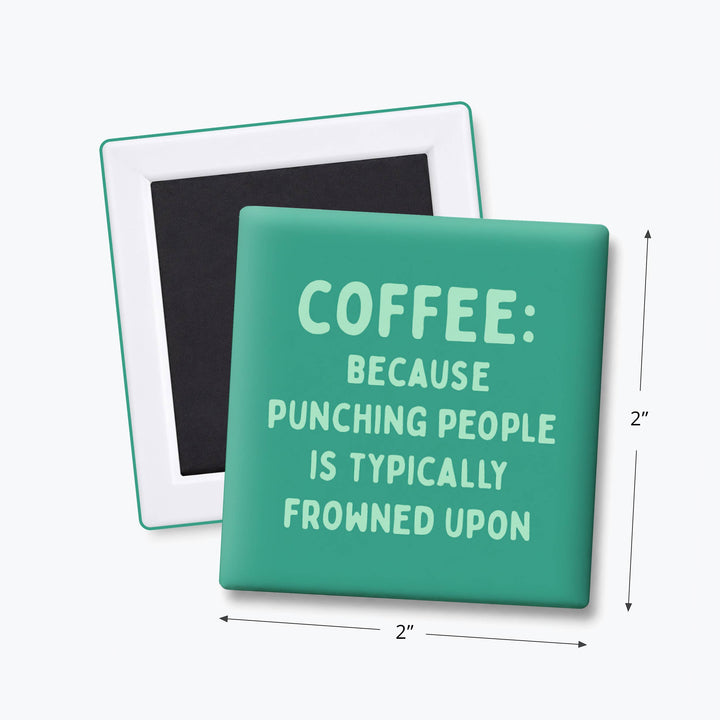 COFFEE: BECAUSE PUNCHING PEOPLE MAGNET