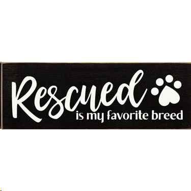 Rescued Is My Favorite Breed Sign
