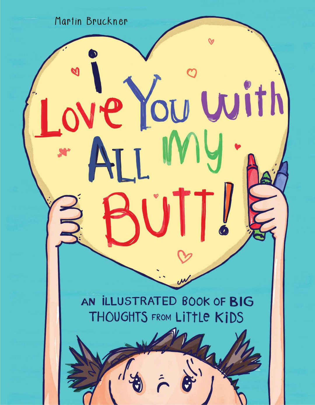 I LOVE YOU WITH ALL MY BUTT