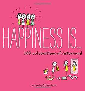 Happiness Is... 200 Celebrations Of Sisterhood Book
