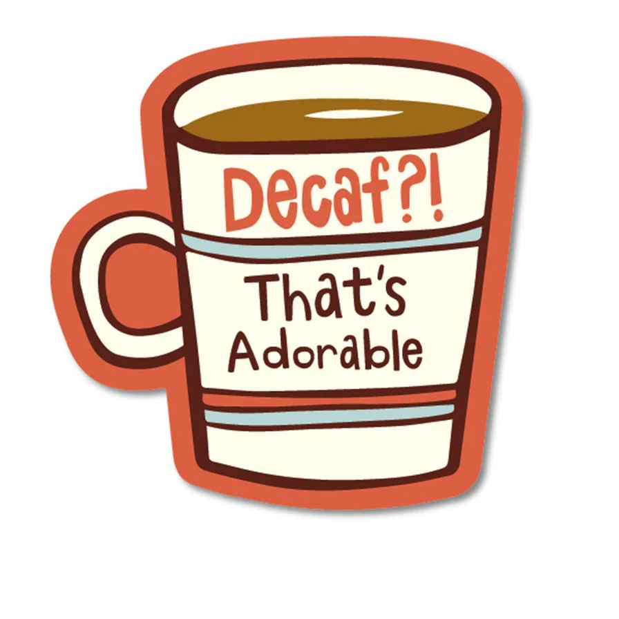 Decaf? That's Adorable Sticker