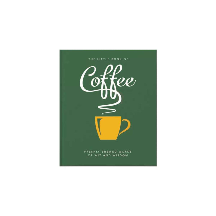 Little Book Of Coffee: Freshly Brewed Words Of Wit & Wisdom