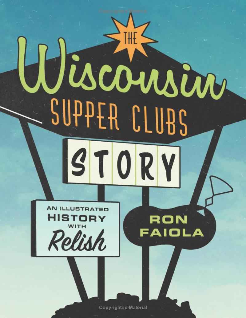 Wisconsin Supper Club: An Ill Ustrated History, With Relish