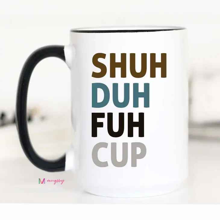 SHUH DUH FUH CUP 15oz MUG