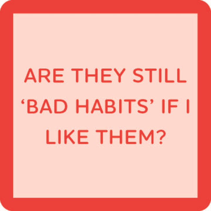 BAD HABITS COASTER