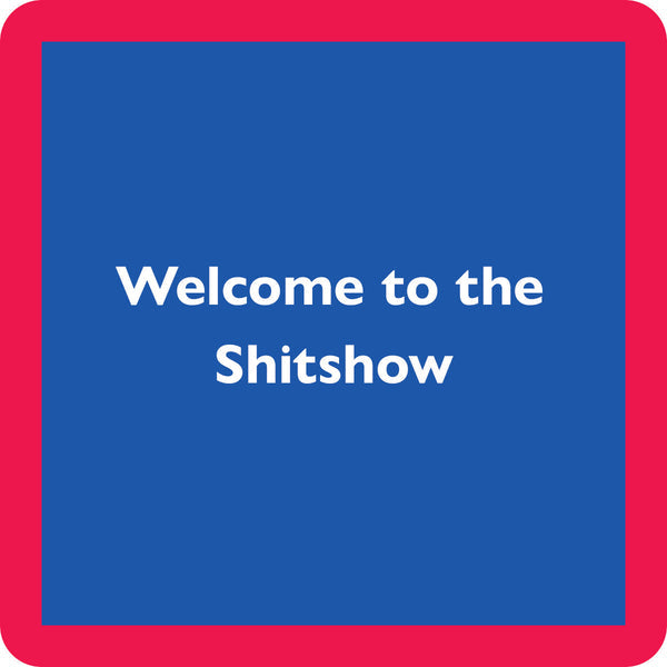 SHITSHOW COASTER