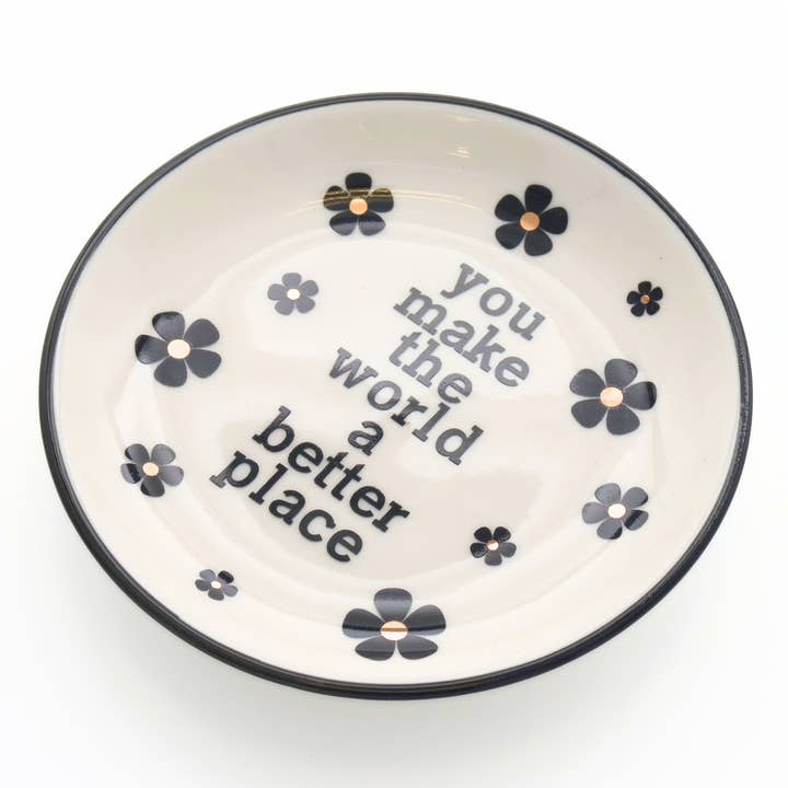 YOU MAKE THE WORLD A BETTER PLACE ROUNTT TRINKET TRAY