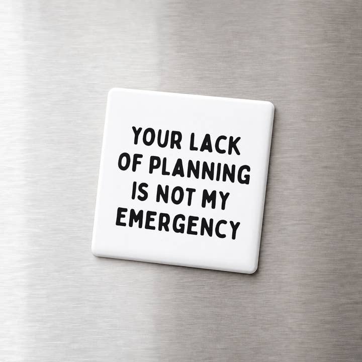 NOT MY EMERGENCY MAGNET
