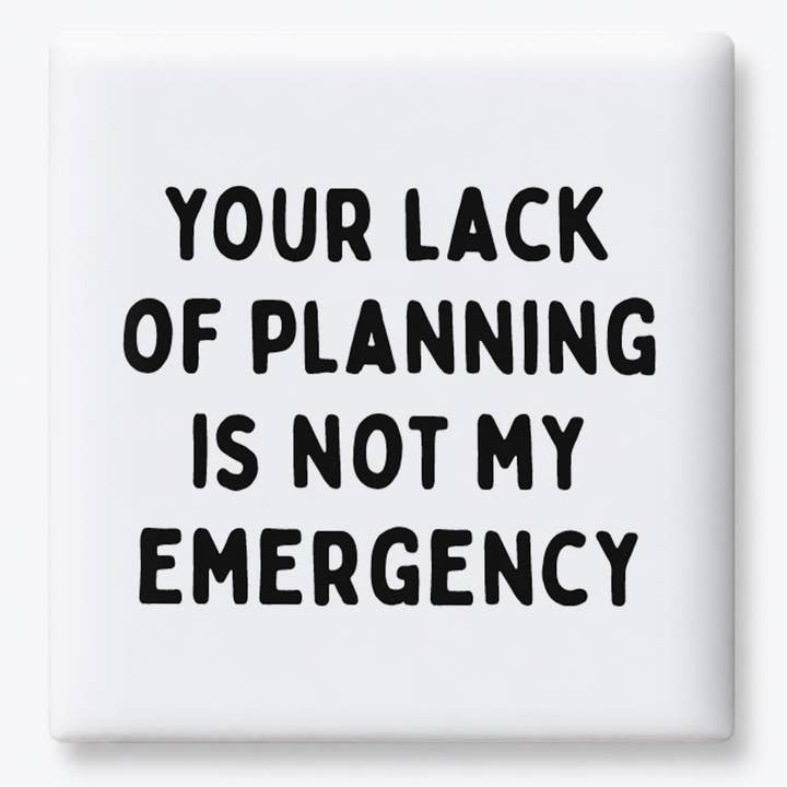 NOT MY EMERGENCY MAGNET
