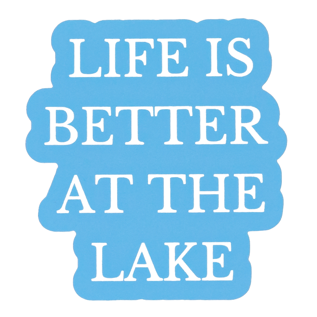 LIFE IS BETTER AT THE LAKE STICKER