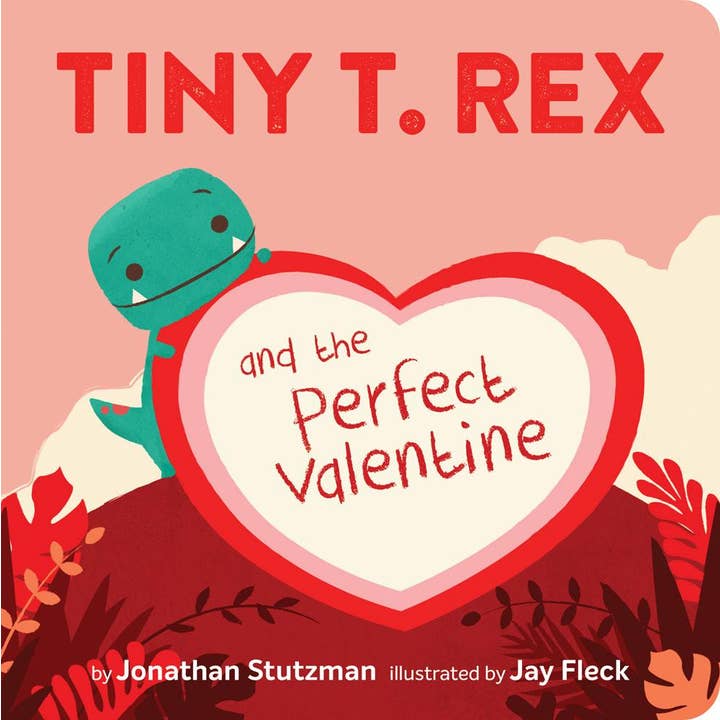 TINY T. REX AND THE PERFECT VALENTINE BOOK