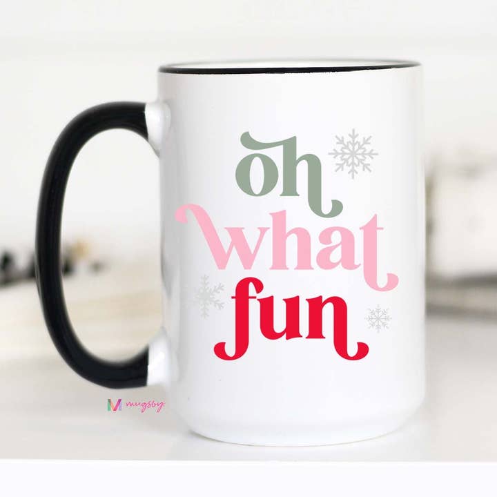 OH WHAT FUN 15oz MUG
