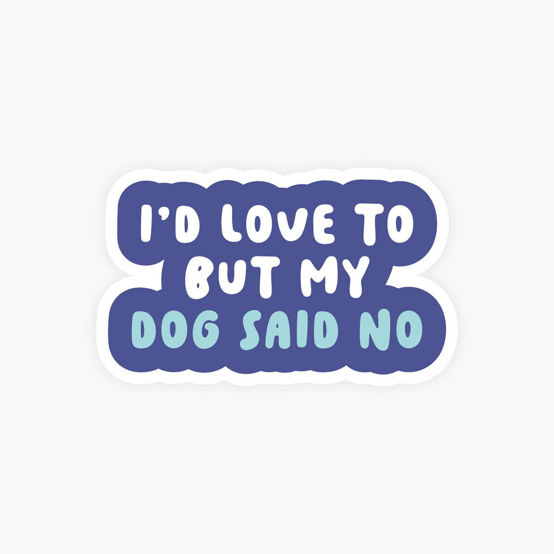 DOG SAID NO STICKER