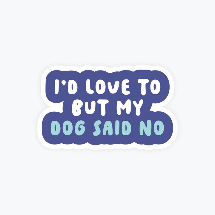 DOG SAID NO STICKER