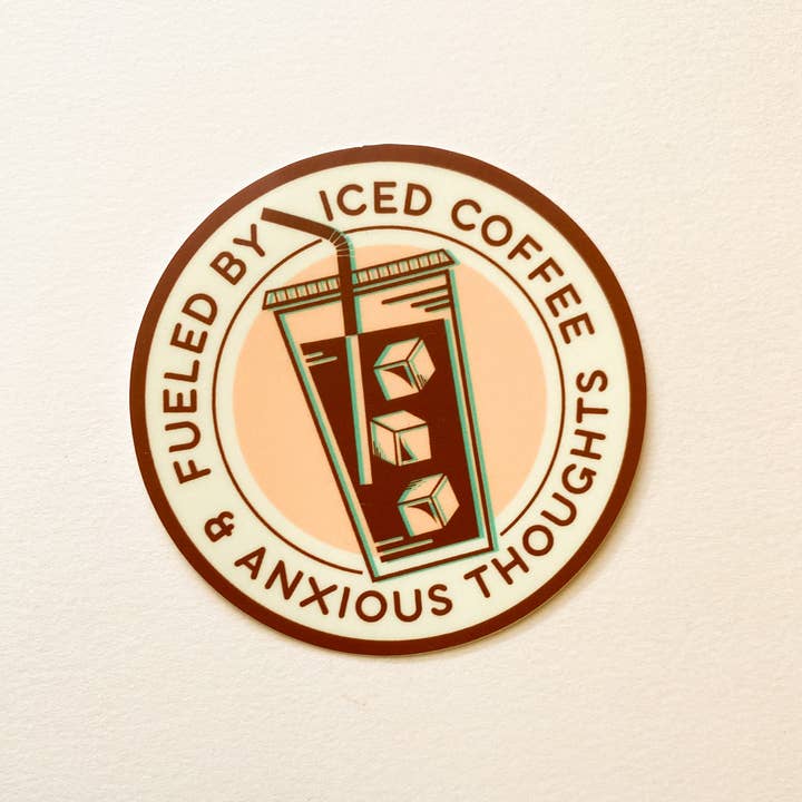 FUELED BY COFFEE & ANXIOUS THOUGHTS STICKER