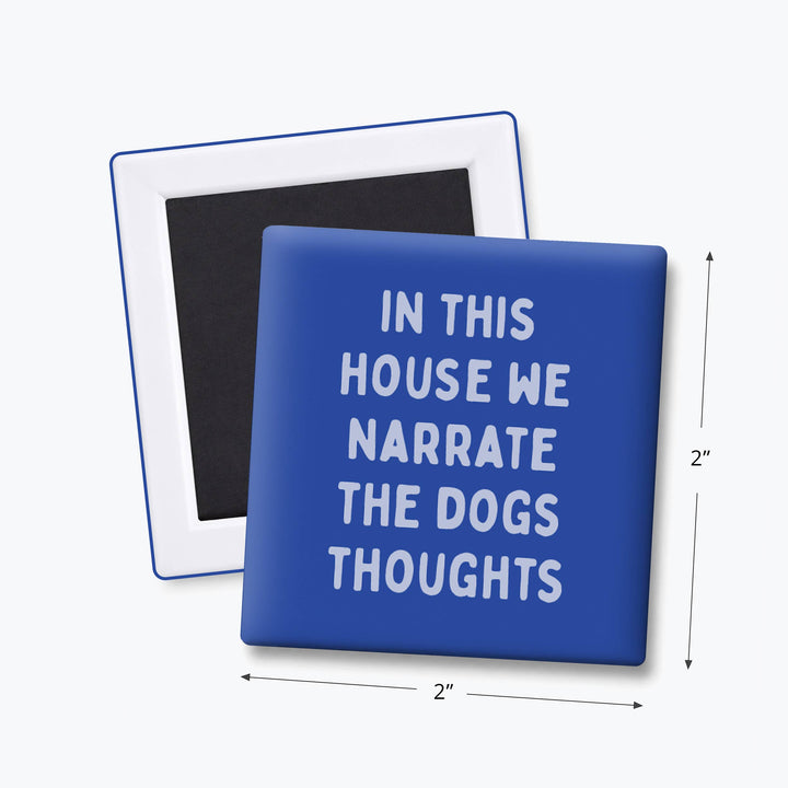 NARRATE THE DOGS THOUGHTS MAGNET