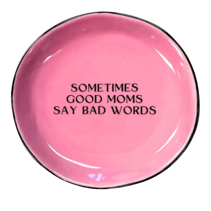SOMETIMES GOOD MOMS SAY BAD WORDS ROUND TRINKET TRAY

