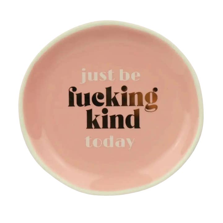 JUST BE F*CKING KIND TODAY TRINKET TRAY
