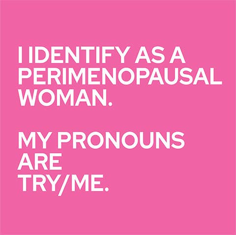 I IDENTIFY AS A PERIMENOPAUSAL WOMAN NAPKINS
