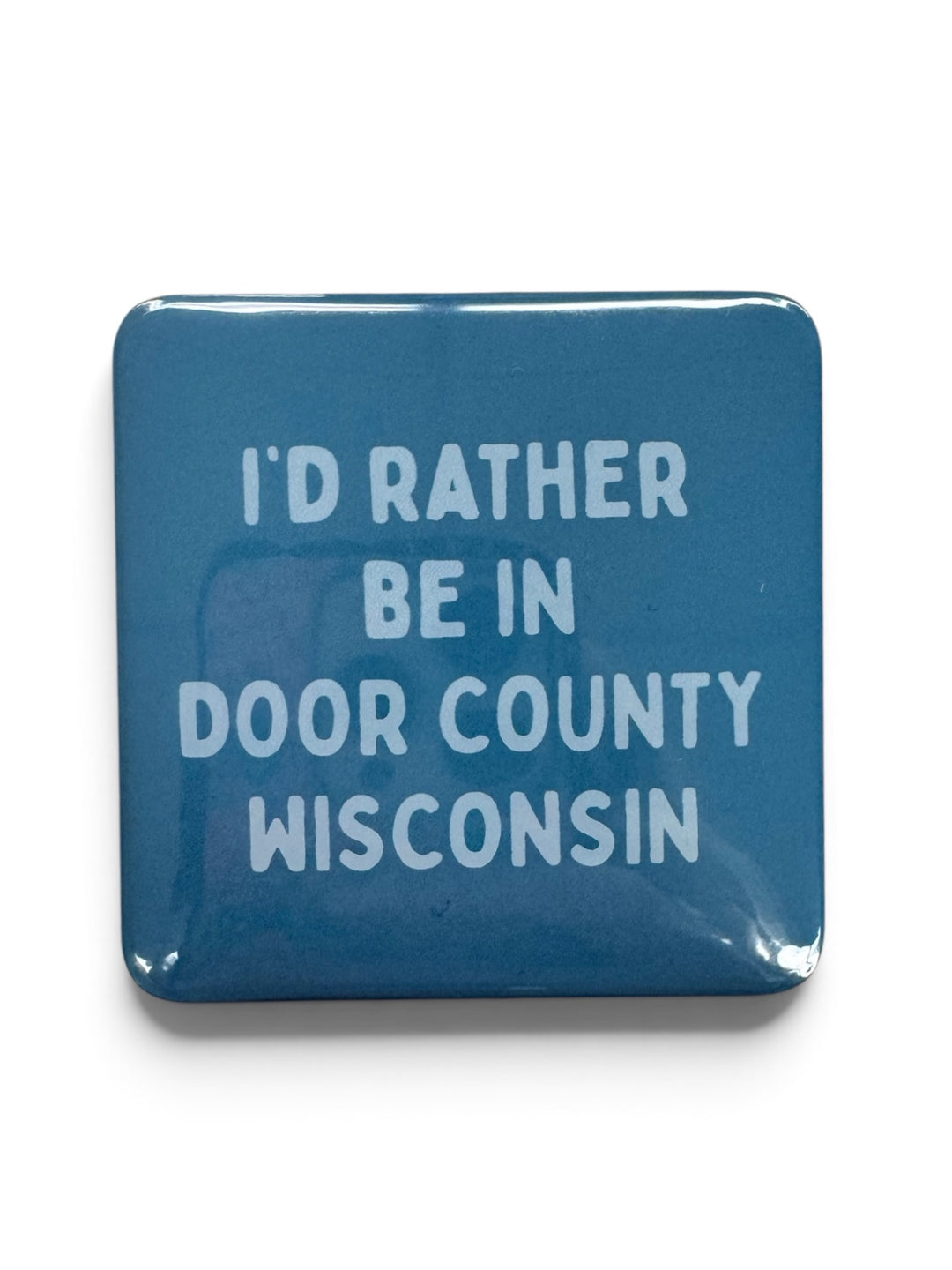 I'D RATHER BE IN DOOR COUNTY MAGNET