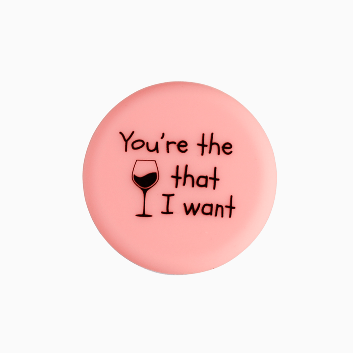 YOU'RE THE WINE THAT I WANT WINE CAP