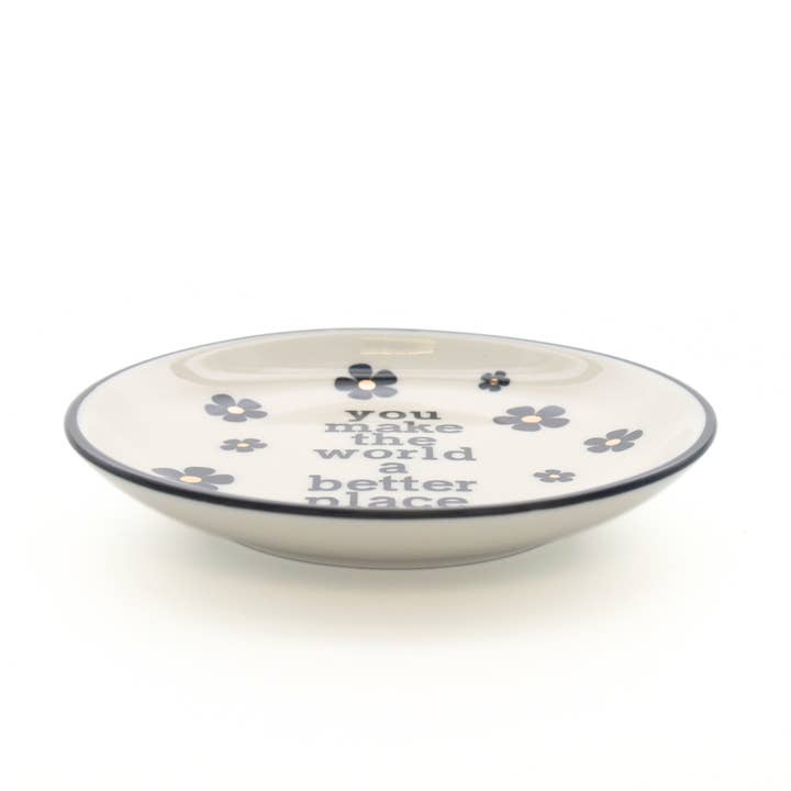 YOU MAKE THE WORLD A BETTER PLACE ROUNTT TRINKET TRAY
