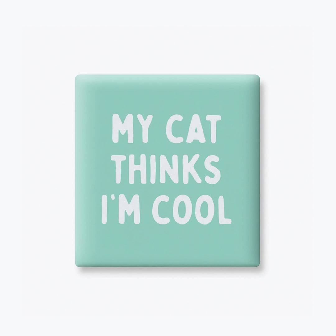 MY CAT THINKS I'M COOL MAGNET