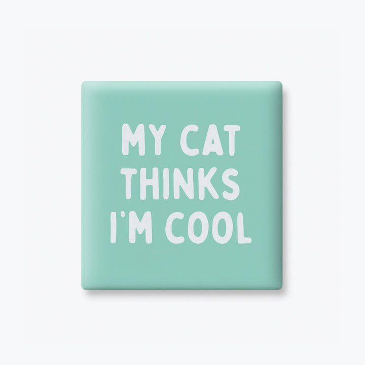 MY CAT THINKS I'M COOL MAGNET