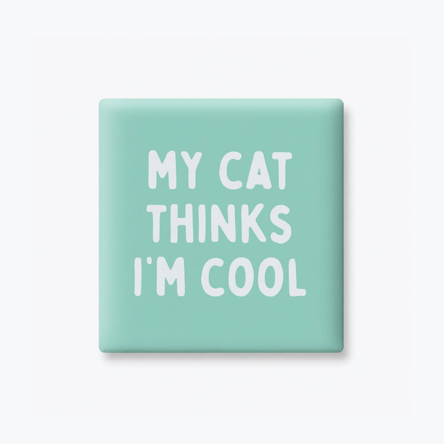 MY CAT THINKS I'M COOL MAGNET
