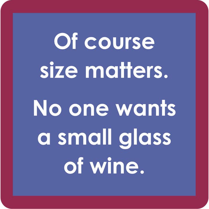 SIZE MATTERS COASTER
