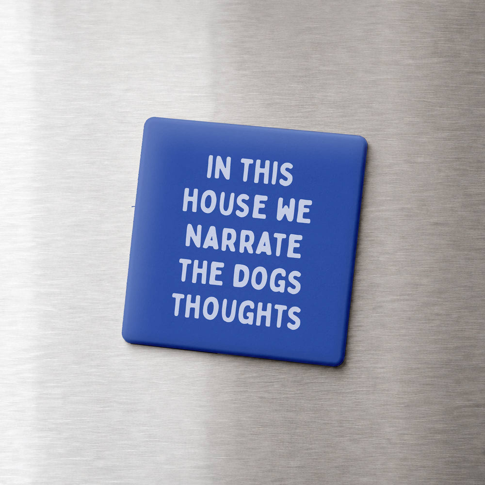 NARRATE THE DOGS THOUGHTS MAGNET
