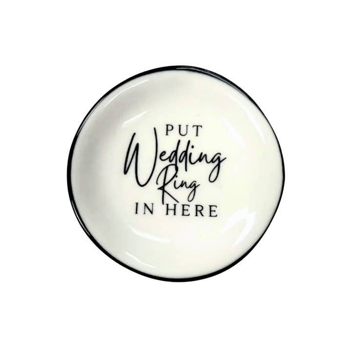 PUT WEDDING RING IN HERE RING DISH
