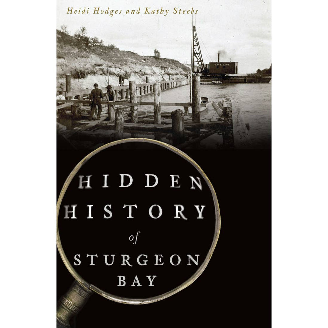 HIDDEN HISTORY OF STURGEON BAY