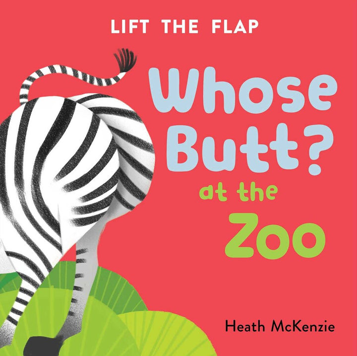 WHOSE BUTT? AT THE ZOO: LIFT THE FLAP BOOK